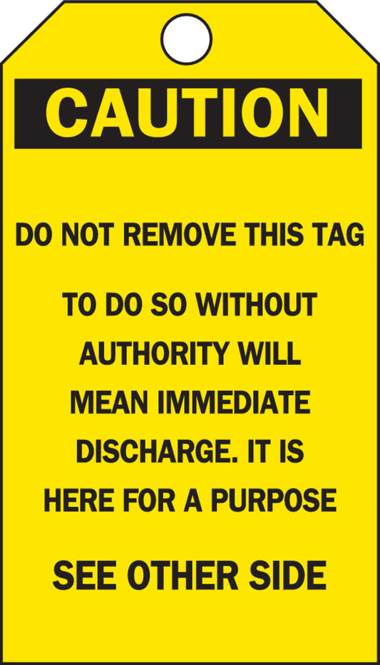Brady® 5 3/4" X 3" Black/Yellow Rigid Polyester Tag (25 Per Pack) "DO NOT REMOVE THIS TAG TO DO SO WITHOUT AUTHORITY WILL MEAN IMMEDIATE DISCHARGE.  IT IS HERE FOR A PURPOSE SEE OTHER SIDE"
