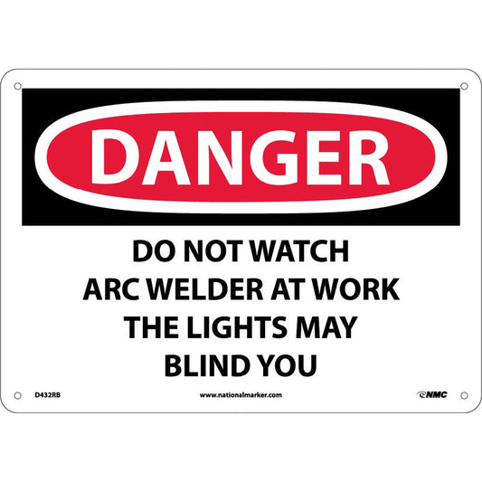 NMC™ 10" X 14" White .05" Plastic Personal Protective Equipment Sign "DANGER DO NOT WATCH ARC WELDER AT WORK THE LIGHTS MAY BLIND YOU"